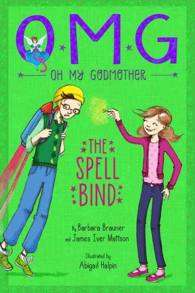 The Spell bind / by Barbara Brauner and James Iver Mattson ; illustrated by Abigail Halpin.
