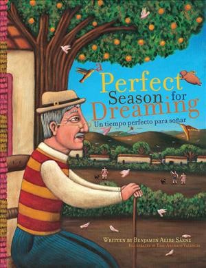 A perfect season for dreaming = Una temporada perfecta para soñar / written by Benjamin Alire Sáenz ; illustrated by Esau Andrade Valencia.