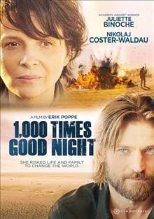 1,000 times good night / Film Movement and Global Screen present ; written by Harald Rosenløw ; directed by Erik Poppe.