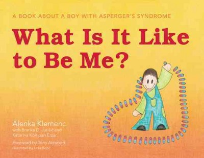 What Is It Like to Be Me? [electronic resource] : a Book About a Boy with Asperger's Syndrome.