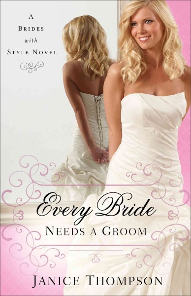 Every bride needs a groom : a novel / Janice Thompson.
