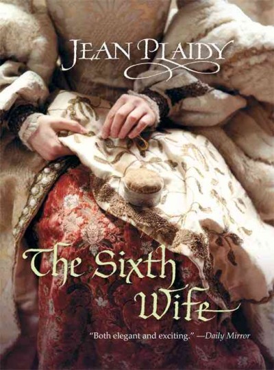 The sixth wife, by Jean Plaidy.