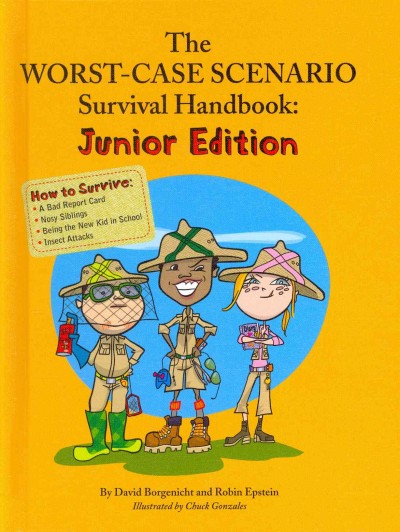 The worst-case scenario survival handbook : junior edition / David Borgenicht and Robin Epstein.