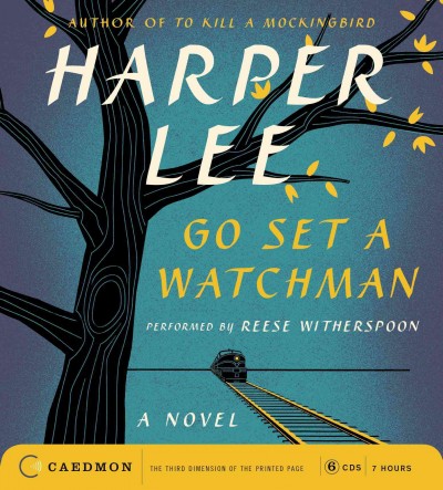 Go set a watchman [sound recording (CD)] / written by Harper Lee ; read by Reese Witherspoon.