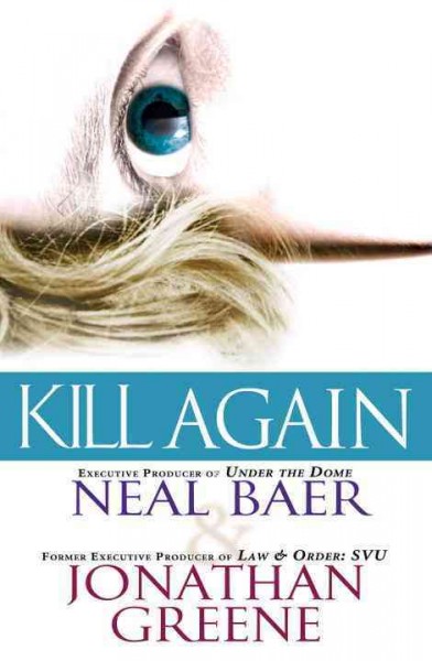 Kill again / Neal Baer and Jonathan Greene.
