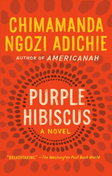 Purple hibiscus / a novel by Chimamanda Ngozi Adichie.