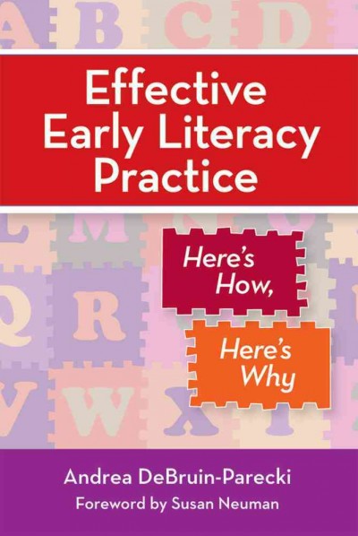 Effective early literacy practice :  here's how, here's why / Andrea DeBruin-Parecki.