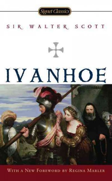 Ivanhoe : A romance / Sir Walter Scott ; with a new foreword by Regina Marler and an afterword by Sharon Kay Penman.