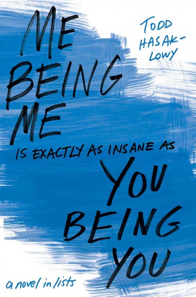 Me being me is exactly as insane as you being you / Todd Hasak-Lowy.