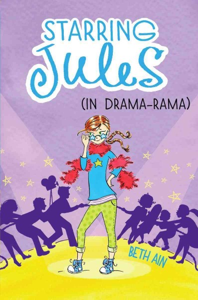 Starring Jules (in drama-rama) / Beth Ain ; illustrated by Anne Keenan Higgins.