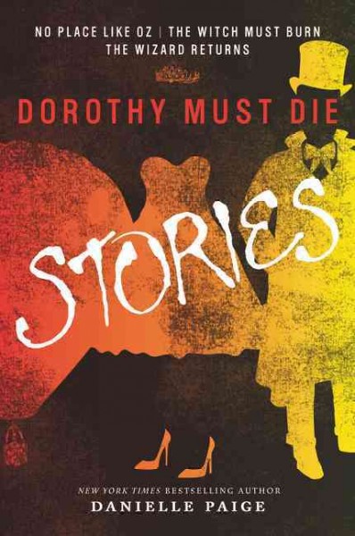 Dorothy must die : stories / Danielle Paige.