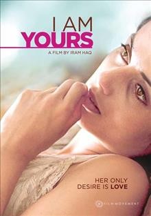 I am yours [videorecording (DVD)] / a film by Iram Haq.