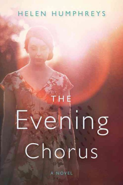 The evening chorus / Helen Humphreys.