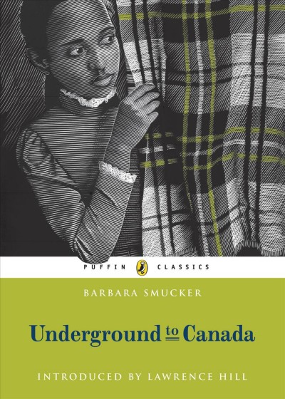 Underground to Canada / Barbara Smucker ; introduced by Lawrence Hill.