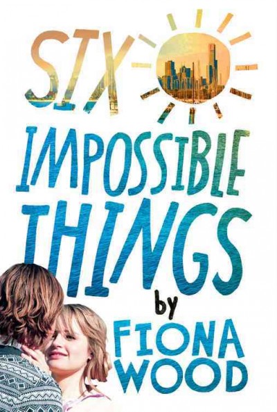 Six impossible things / by Fiona Wood.