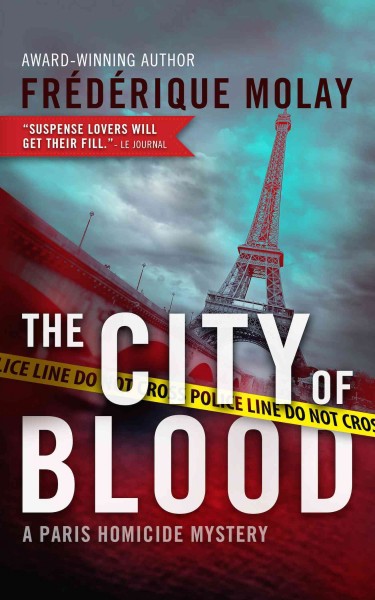 The city of blood : a Paris homicide mystery / Frédérique Molay ; translated from French by Jeffrey Zuckerman.