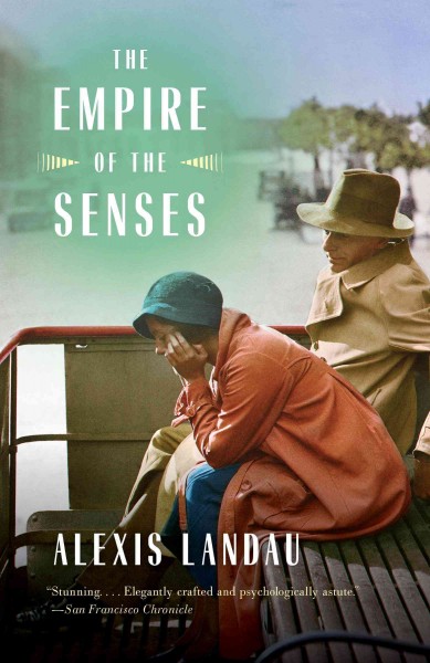 The empire of the senses : a novel / Alexis Landau.