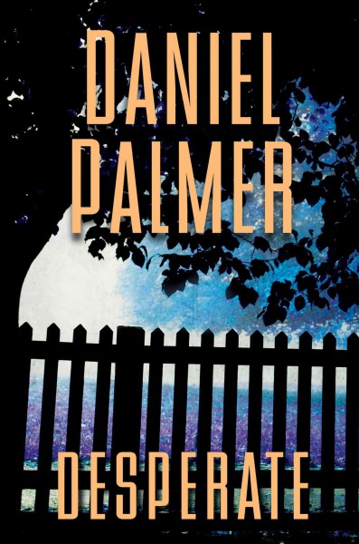 Desperate / Daniel Palmer.
