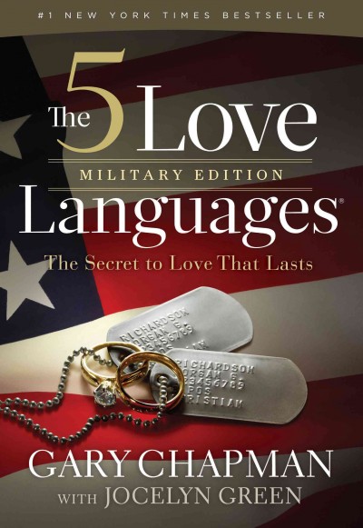 The 5 love languages military edition : the secret to love that lasts / Gary D. Chapman, Jocelyn Green.