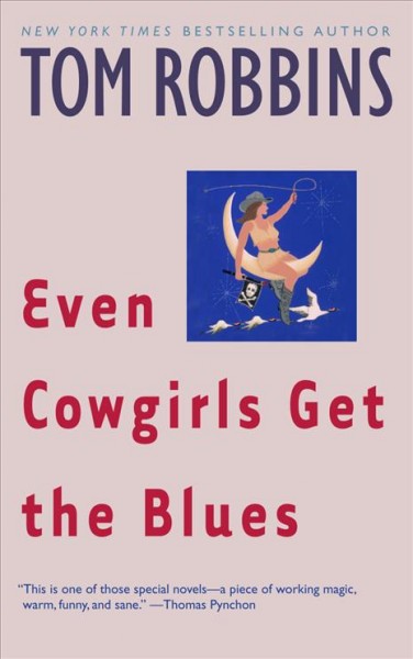 Even cowgirls get the blues [electronic resource] / by Tom Robbins.