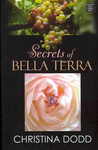 Secrets of Bella Terra   [large print] : a Scarlet Deception novel / Christina Dodd.