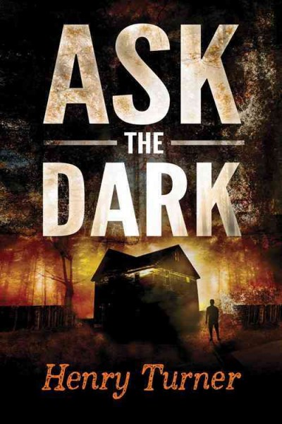 Ask the dark / Henry Turner.