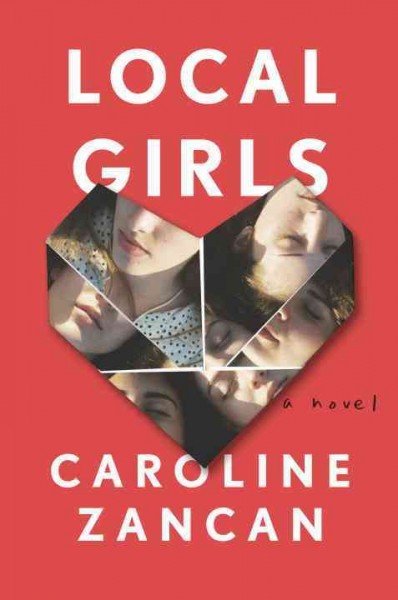Local girls : a novel / Caroline Zancan.