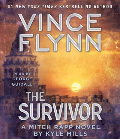 The survivor : a Mitch Rapp novel / Vince Flynn ; by Kyle Mills.