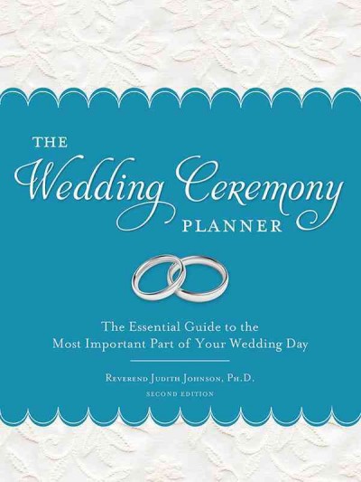 The wedding ceremony planner [electronic resource] : the essential guide to the most important part of your wedding day / Judith Johnson.