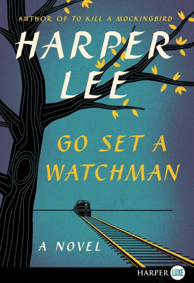 Go set a watchman / Harper Lee.