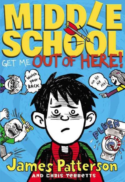 Middle school, get me out of here! / James Patterson and Chris Tebbetts ; illustrated by Laura Park.