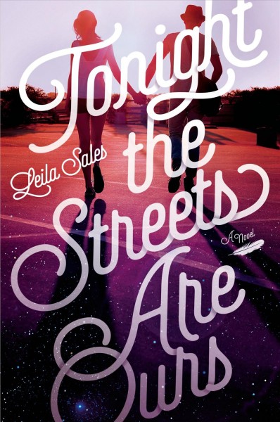 Tonight the streets are ours : a novel / Leila Sales.