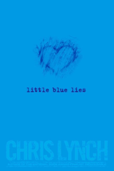 Little blue lies / Chris Lynch.
