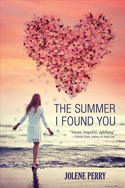 The summer I found you / Jolene Perry.