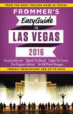 Frommer's easyguide to Las Vegas 2016 / by Grace Bascos.