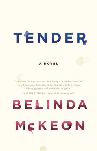 Tender : a novel / Belinda McKeon.