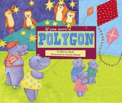 If you were a polygon / by Marcie Aboff ; illustrated by Sarah Dillard.