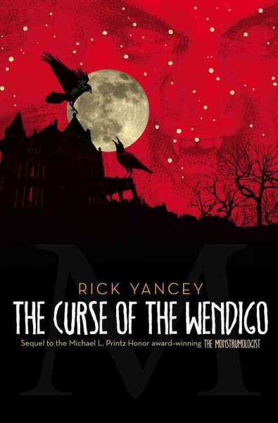 The curse of the Wendigo / William James Henry ; edited by Rick Yancey.
