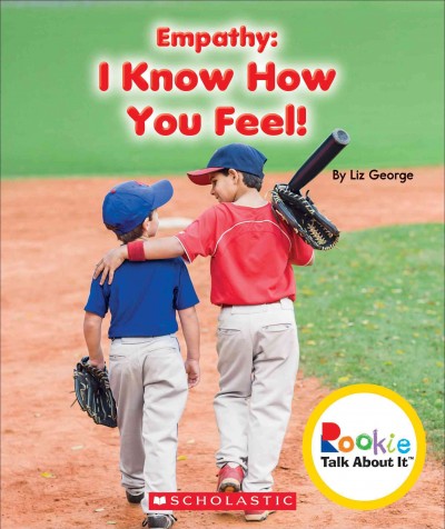 Empathy : I know how you feel / by Liz George.