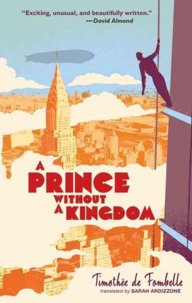 A prince without a kingdom / Timothée de Fombelle ; translated by Sarah Ardizzone.