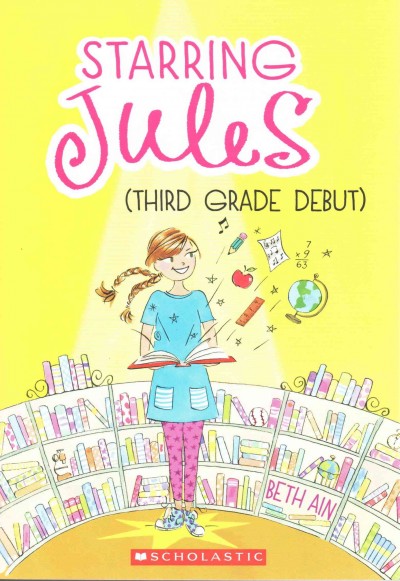 Starring Jules (third grade debut) / Beth Ain ; illustrated by Anne Keenan Higgins.