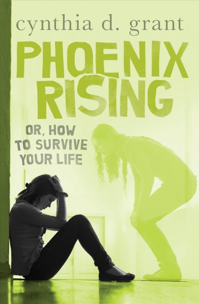 Phoenix rising [electronic resource] : or How to Survive Your Life. Cynthia D Grant.