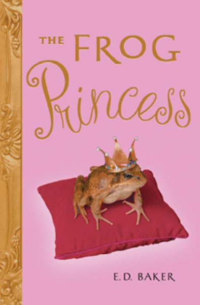 Frog princess  book one in the tales of the frog princess E.D. Baker.