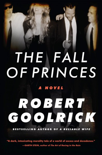 The fall of princes : a novel / by Robert Goolrick.