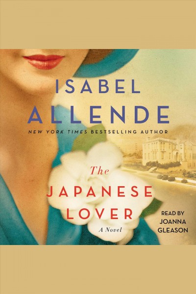 The Japanese lover [electronic resource] : a novel / Isabel Allende.