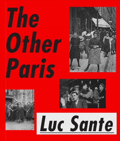 The other Paris / Luc Sante.
