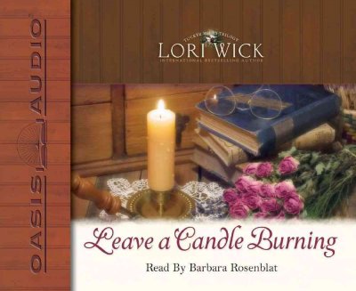 Leave a candle burning [sound recording] / by Lori Wick ; performed by Barbara Rosenblat.