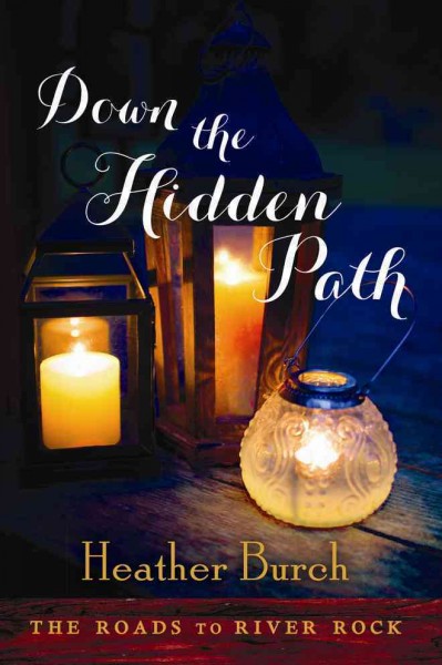 Down the hidden path / Heather Burch.