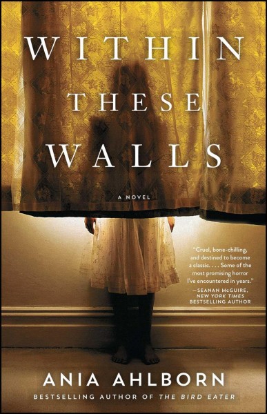 Within these walls : a novel / Ania Ahlborn.
