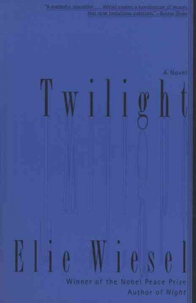 Twilight : a novel / Elie Wiesel ; translated from the French by Marion Wiesel.